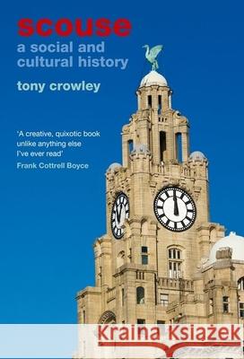 Scouse: A Social and Cultural History Crowley, Tony 9781846318405  - książka