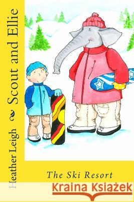 Scout and Ellie: The Ski Resort Heather Leigh 9781514327210 Createspace - książka