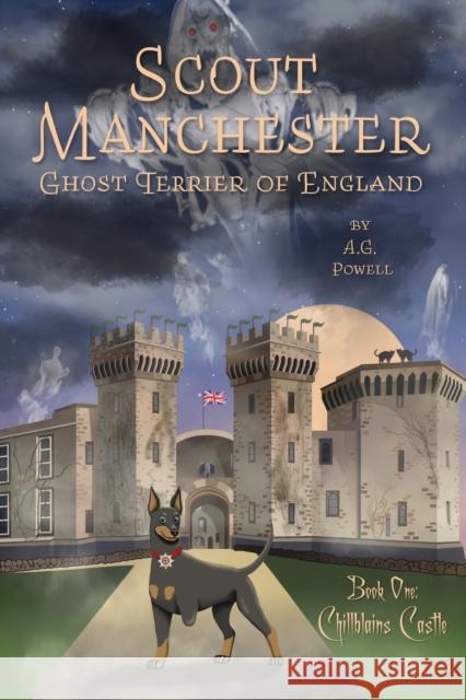 Scout Manchester: Ghost Terrier of England: Book One: Chillblains Castle A G Powell 9780578976174 R. R. Bowker - książka