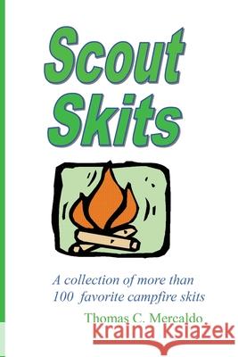 Scout Skits: A Collection of More than 100 Favorite Campfire Skits Thomas Mercaldo 9780578550763 Aquinas Eagle - książka