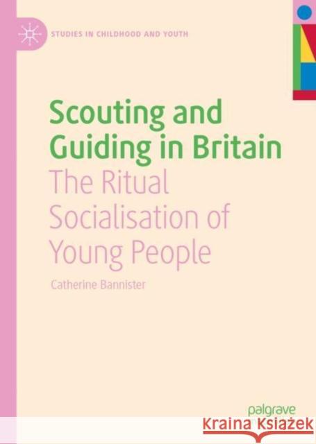 Scouting and Guiding in Britain: The Ritual Socialisation of Young People Catherine Bannister 9783031103582 Palgrave MacMillan - książka