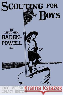 Scouting For Boys 1908 Version (Legacy Edition): The Original First Handbook That Started The Global Boy Scout Movement Robert Baden-Powell 9781643890609 Doublebit Press - książka