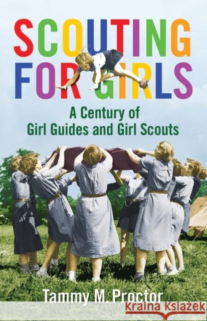 Scouting for Girls: A Century of Girl Guides and Girl Scouts Proctor, Tammy 9780313381140 Praeger Publishers - książka