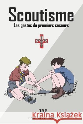 Scoutisme: Les gestes de premiers secours Jérôme Baldasso 9798329352931 Independently Published - książka