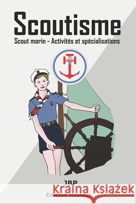 Scoutisme: Scout marin - Activités et spécialisations Jérôme Baldasso 9798329630497 Independently Published - książka