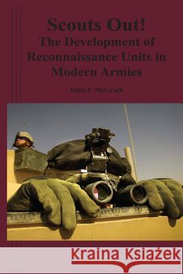 Scouts Out! The Development of Reconnaissance Units in Modern Armies McGrath, John J. 9781470074401 Createspace - książka