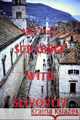 SCRABBLE WITH SLIVOVITZ - Once upon a time in Yugoslavia Adam YAMEY 9781291457599 Lulu.com - książka