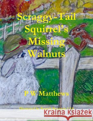 Scraggy-Tail Squirrel's Missing Walnuts Peter Matthews 9781326598853 Lulu.com - książka