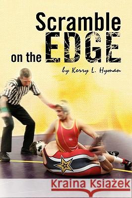 Scramble on the Edge Kerry L. Hyman 9781436371490 Xlibris Corporation - książka