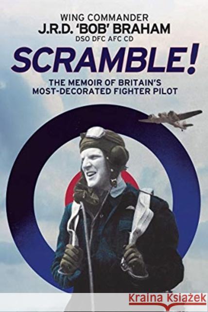 Scramble!: The Memoir of Britain's Most-Decorated RAF Fighter Pilot J R D 'Bob' Braham 9781784386702 Greenhill Books - książka