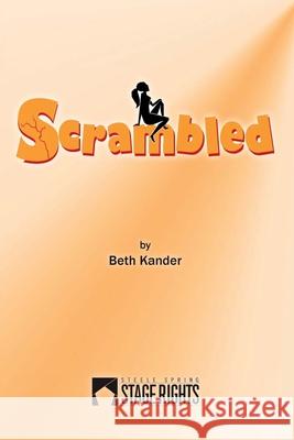 Scrambled Beth Kander 9780615939582 Steele Spring Stage Rights - książka