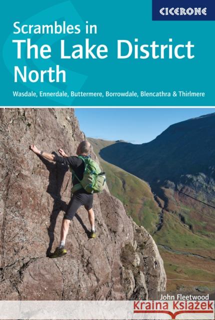 Scrambles in the Lake District - North: Wasdale, Ennerdale, Buttermere, Borrowdale, Blencathra & Thirlmere John Fleetwood 9781786310460 Cicerone Press - książka