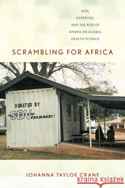 Scrambling for Africa: Aids, Expertise, and the Rise of American Global Health Science Crane, Johanna Tayloe 9780801451959 Cornell University Press - książka