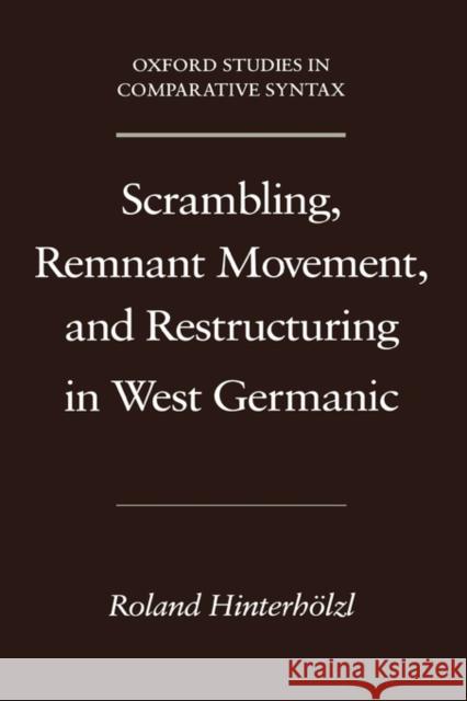 Scrambling, Remnant Movement, and Restructuring in West Germanic Roland Hinterholzl 9780195308211 Oxford University Press, USA - książka