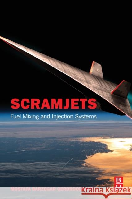 Scramjets: Fuel Mixing and Injection Systems Mostafa Barzegar 9780128211380 Butterworth-Heinemann - książka