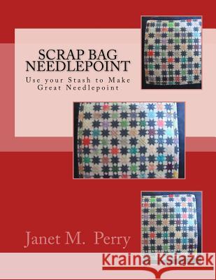Scrap Bag Needlepoint Janet M. Perry 9781544076126 Createspace Independent Publishing Platform - książka