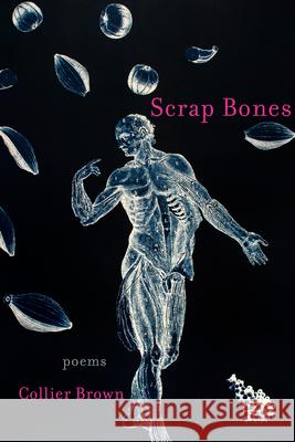 Scrap Bones: Poems Collier Brown 9781680033090 Trp the University Press of Shsu - książka