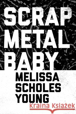 Scrap Metal Baby Melissa S. Young 9781735363721 Summer Camp Publishing - książka