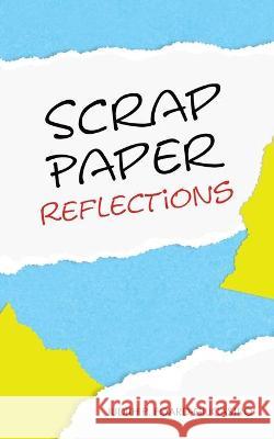 Scrap Paper Reflections Judith P Foard-Giucastro 9781664220645 WestBow Press - książka