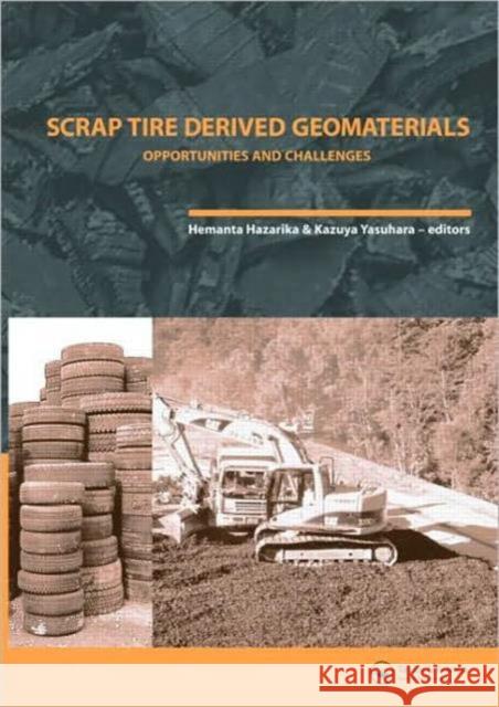 Scrap Tire Derived Geomaterials - Opportunities and Challenges: Proceedings of the International Workshop Iw-Tdgm 2007 (Yokosuka, Japan, 23-24 March 2 Hazarika, Hemanta 9780415460705 Taylor & Francis - książka