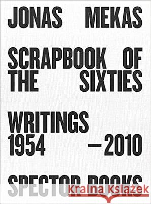 Scrapbook of the Sixties: Writings 1958 - 2010 (Reprint) Jonas Mekas, Anne Konig 9783959050333 Spector Books - książka