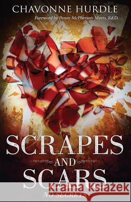 Scrapes and Scars: No Secrets Chavonne Hurdle Rahiem Brooks 9781939665690 Let's Not Forget - książka