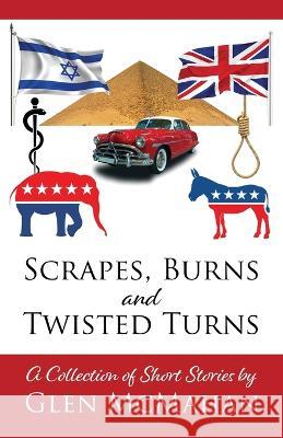 Scrapes, Burns, and Twisted Turns Glen McMahan 9781646457106 Redemption Press - książka