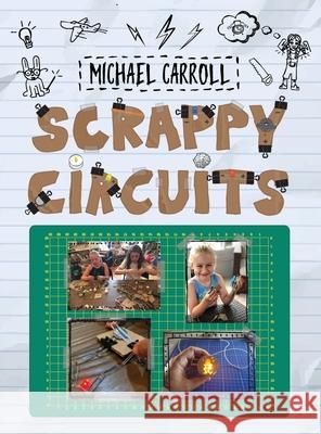 Scrappy Circuits Michael Carroll Lindsay Balfour 9780999477694 Constructing Modern Knowledge Press - książka