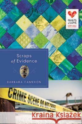 Scraps of Evidence: Quilts of Love Series Barbara Cameron 9781426752780 Abingdon Press - książka