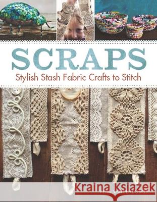 Scraps: Stylish Stash Fabric Crafts to Stitch Vera Vandenbosch 9781627107143 Taunton Press - książka