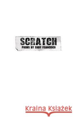 Scratch Rudy K. Francisco 9781500938987 Createspace Independent Publishing Platform - książka