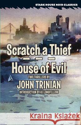 Scratch a Thief / House of Evil John Trinian Ki Longfellow 9781933586991 Stark House Press - książka