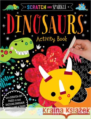 Scratch and Sparkle Dinosaurs Activity Book Stuart Lynch Make Believe Ideas Ltd 9781788436755 Make Believe Ideas - książka