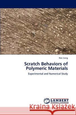 Scratch Behaviors of Polymeric Materials Han Jiang 9783848403424 LAP Lambert Academic Publishing - książka