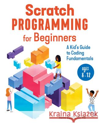 Scratch Programming for Beginners: A Kid's Guide to Coding Fundamentals Raina Burditt 9781647396381 Rockridge Press - książka