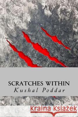 Scratches Within Kushal Poddar Sana Tamreen Mohammed 9781532964152 Createspace Independent Publishing Platform - książka