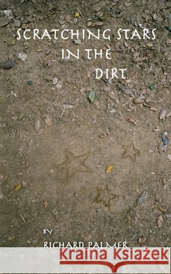 Scratching Stars in the Dirt: Poems of Longing and Belonging Richard Palmer 9798459628265 Independently Published - książka
