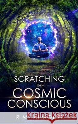 Scratching The Cosmic Conscious Almonte R.M. Almonte 9798562282675 Independently published - książka