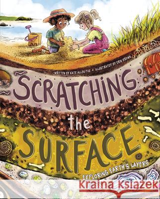 Scratching the Surface: Exploring Earth's Layers Erin Brown Kate Allen Fox 9781630793326 Capstone Editions - książka
