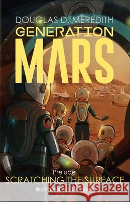 Scratching the Surface: Generation Mars, Prelude Douglas D. Meredith Luis Peres 9781733731003 Noisy Flowers LLC - książka