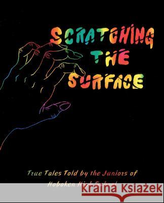 Scratching the Surface: True Tales Told by the Juniors at Hoboken Juniors Hoboken Hig 9781532819858 Createspace Independent Publishing Platform - książka