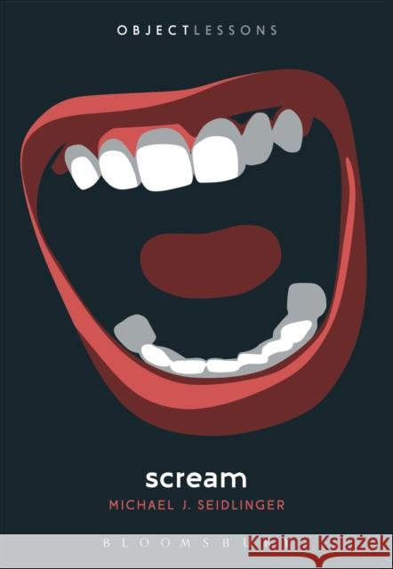 Scream Michael J. Seidlinger Christopher Schaberg Ian Bogost 9781501386749 Bloomsbury Publishing Plc - książka