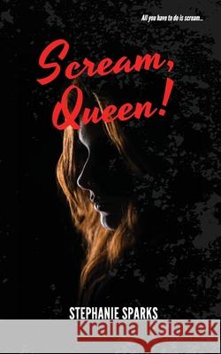 Scream, Queen Stephanie Sparks 9780988040380 Stephanie Sparks - książka
