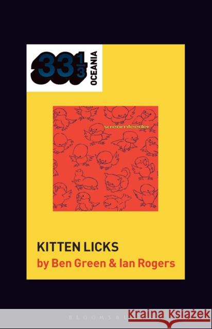 Screamfeeder's Kitten Licks Dr. Ian (Senior Lecturer, RMIT University, Australia) Rogers 9781501393280 Bloomsbury Publishing Plc - książka