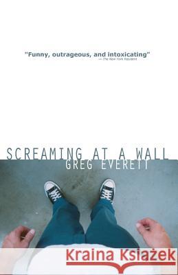 Screaming at a Wall Greg Everett 9780970815279 Grundle Ink Publications - książka