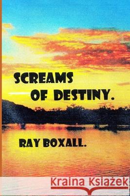 SCREAMS of DESTINY. Ray Boxall 9781078390262 Independently Published - książka