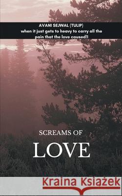 Screams of love Avani Sejwa 9789370929777 Bookleaf Publishing - książka