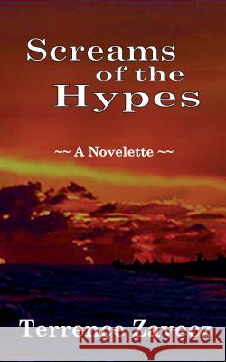 Screams of the Hypes: A Novelette Terrence Zavecz 9781099743221 Independently Published - książka