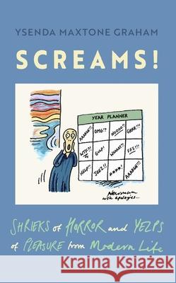 Screams: Shrieks of Horror and Yelps of Pleasure from Modern Life Ysenda Maxtone Graham 9780349146560 Little, Brown Book Group - książka