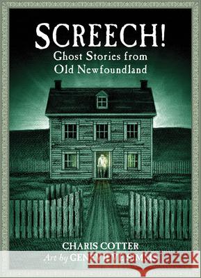 Screech!: Ghost Stories from Old Newfoundland Charis Cotter Genevieve Simms 9781771089067 Nimbus Publishing Limited - książka